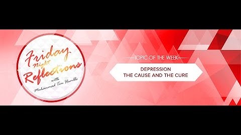 "Depression - The Cause and the Cure" by Shaikh Muhammad Tim Humble
