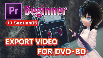 【No.11-05】【Premiere Pro】[Beginner] EXPORT VIDEO FOR DVD・BD