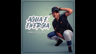 Vanny Da Ranger  - Água & Energia (Audio Oficial)