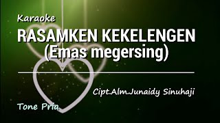 RASAMKEN KEKELENGEN (emas megersing) tone pria| Karaoke lagu karo