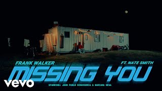 Frank Walker - Missing You ft. Nate Smith (Official Video)