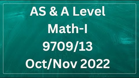 AS & A Level Pure Mathematics Paper 1 9709/13 Oct/Nov 2022