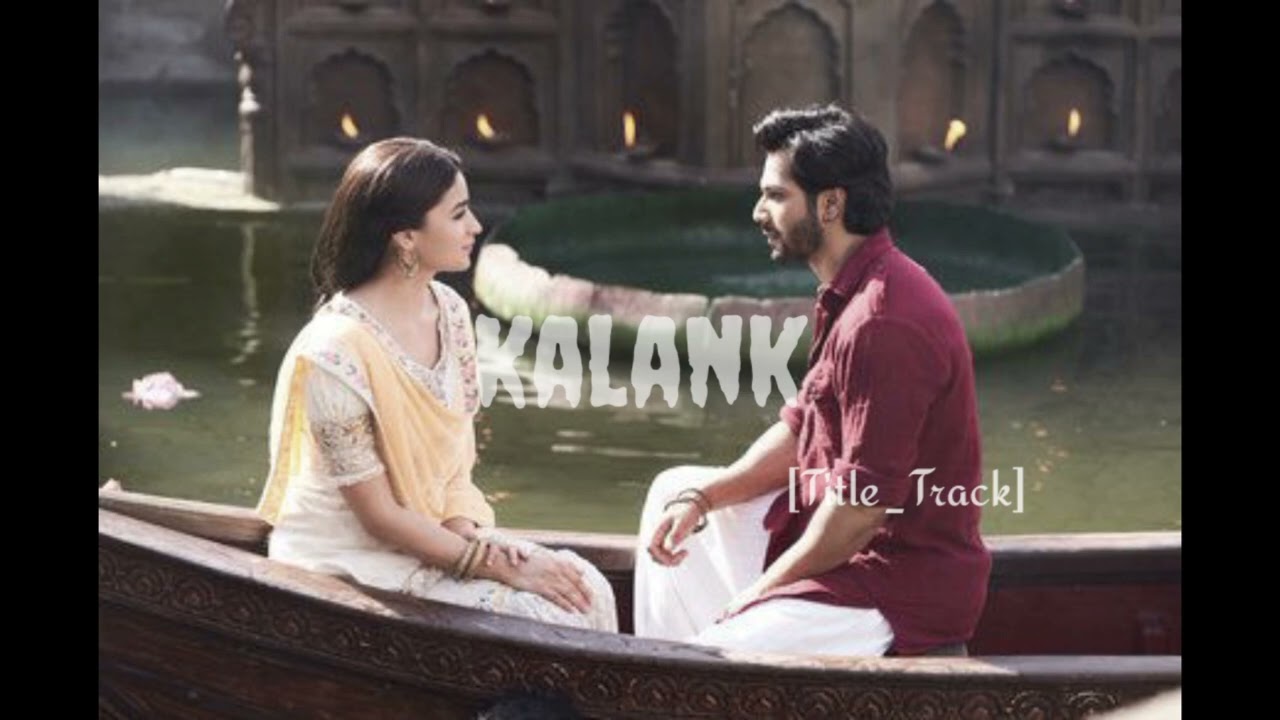 Kalank Title Track  Varun Dhavan  Alia Bhat  Arijit Singh Amitabh