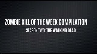 Zombie Kill of the Week Compilation: Season 2 of The Walking Dead
