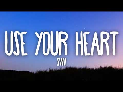 SWV - Use Your Heart (Lyrics)