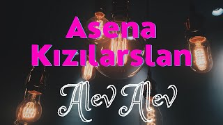Asena Kızılarslan - Alev Alev sözleri/lyrics/karaoke