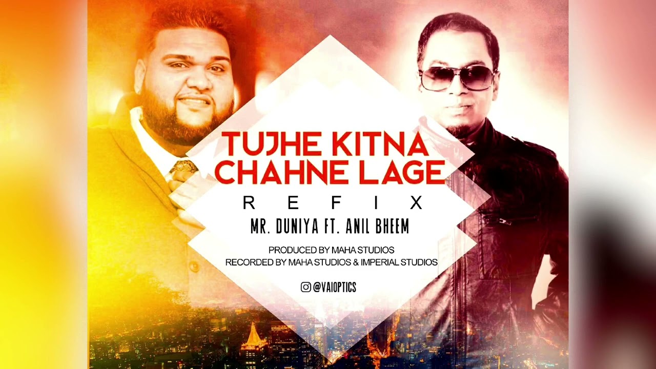 Anil Mr Duniya feat Anil Bheem   Tujhe Kitna Chahne Lage 2019 Refix