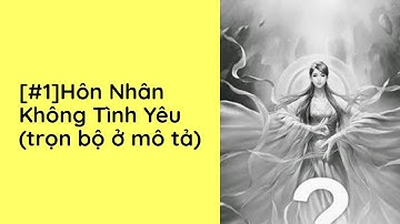 Hôn nhân không tình yêu Audio Trọn Bộ - Chương 1  | Diệp Lạc Vô Tâm Ngôn Tình