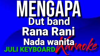 Video thumbnail of "MENGAPA - Rana Rani | karaoke nada wanita | lirik"