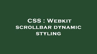 CSS : Webkit scrollbar dynamic styling