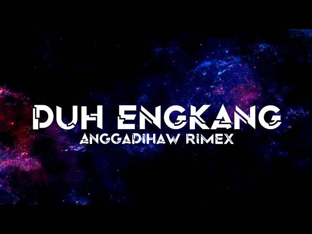 DJ DUH ENGKANG class=