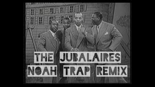 The Jubalaires  Noah Trap Remixed by Calin Moraru
