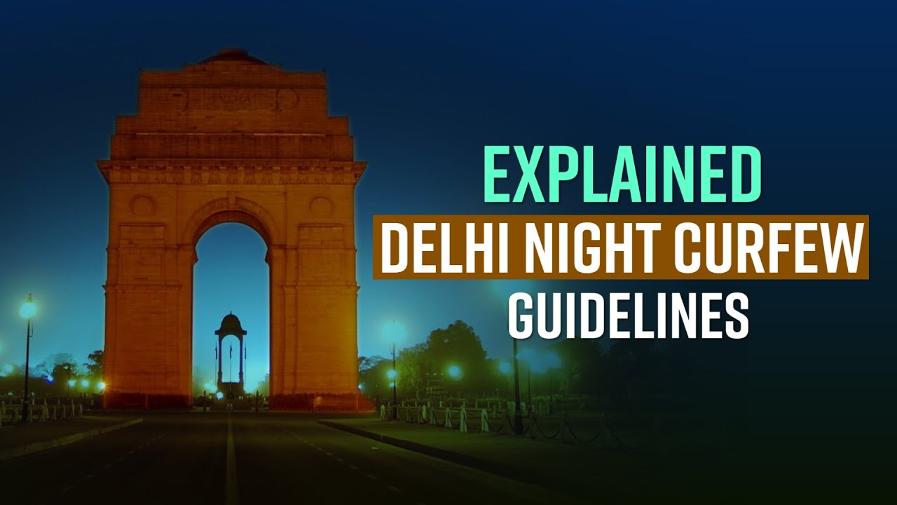 Watch Video To know The Delhi Night Curfew 10pm to 5am Guidelines, Exemptions