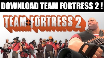 [FREE] How to Download Team Fortress 2 on Your PC And Laptop Latest 2023