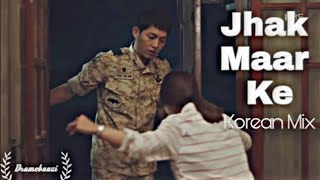 Jhak maar ke [REUPLOAD] | Korean mix hindi song | Descendants of the sun