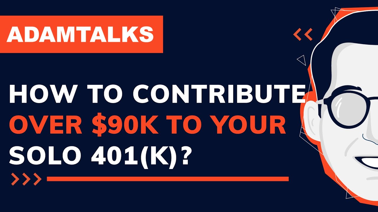 Adam Shares Strategies for Contributing over $90K to your Solo 401(k)