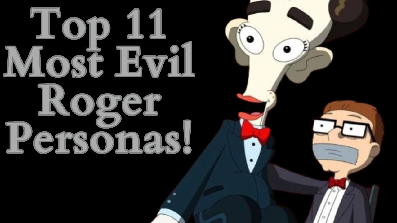 Top 11 Most Evil Roger Personas! (American Dad Video Essay) (Top 10 List)