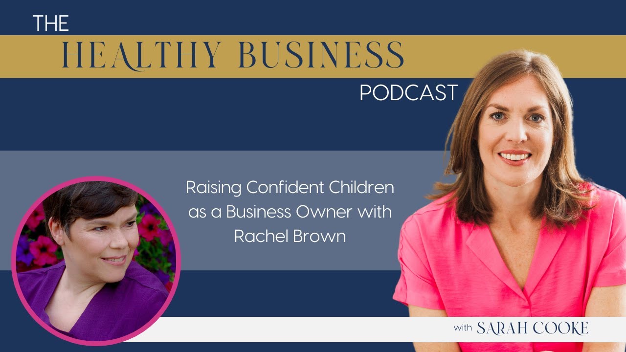 Ep. 12 Raising Confident Children as a Business Owner with Rachel Brown ...