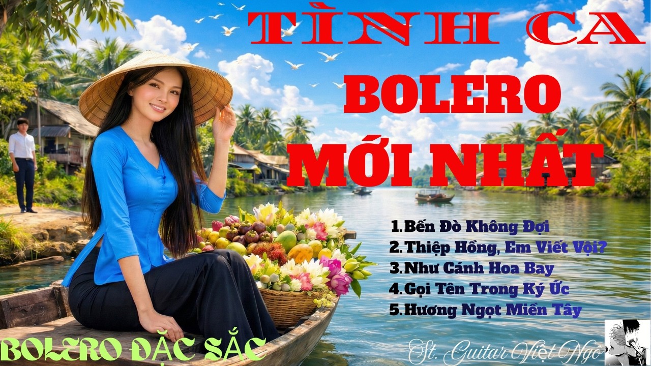 TÌNH CA BOLERO MỚI NHẤT, Bài Hát Bolero Được Yêu Thích Nhất, Bản Tình Ca Mới Nhất