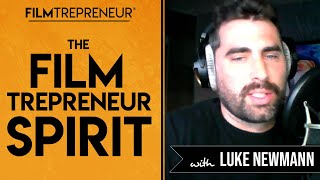 The Filmtrepreneur Spirit with Luke Neumann  // Filmtrepreneur™ Method