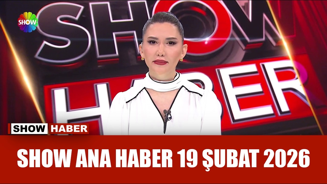 Show Ana Haber 19 Şubat 2026