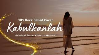 Download Lagu Kabulkanlah - Victor Hutabarat (90s Rock Ballad Cover) MP3