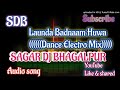 Launda badnaam huwadance electro mix sagar dj bhagalpur