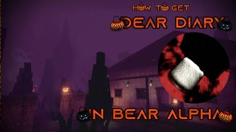 How to get "Dear diary" badge in Bear Alpha | Halloween