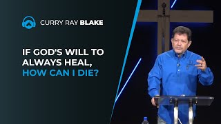 Celebrity If God's will to always heal, how can I die? Curry Blake Wealth