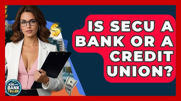 Is SECU A Bank Or A Credit Union? - Ask Your Bank Teller