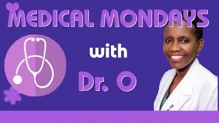 Medical Mondays with Dr. O