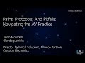 2021 - Jason Moulden - Paths, Protocols, and Pitfalls: Navigating the AV Practice