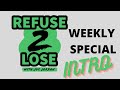 Refuse 2 lose weekly special intro