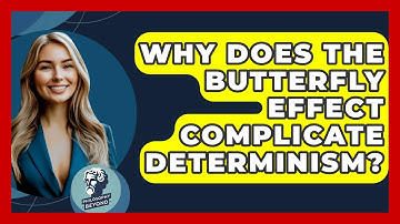 Why Does The Butterfly Effect Complicate Determinism? - Philosophy Beyond