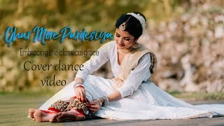 Ghar More Pardesiya | Cover Classical Dance Video | Embracing the classical grace | Silwal Sayara