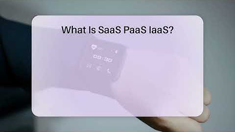 What Is SaaS PaaS IaaS? - Talking Tech Trends