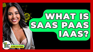 What Is SaaS PaaS IaaS? - Talking Tech Trends