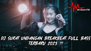 DJ SURAT UNDANGAN X KESUCIAN CINTA - BREAKBEAT FULL BASS TERBARU 2023 !!! MrDeenTM_ 