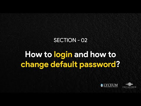 Section 02 - How to login and how to change default password