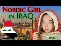 Part 1: NORDIC GIRL IN IRAQ - Travel with me to Baghdad, Iraq