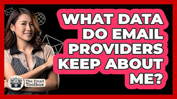 What Data Do Email Providers Keep About Me?