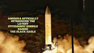 America Introduces New Hypersonic Missile Named Dark Eagle