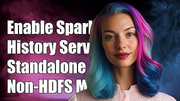 How to Enable Spark History Server in Standalone Cluster (Non-HDFS Mode)