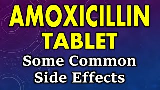 Amoxicillin side effects | common side effects of amoxicillin | amoxicillin tablet side effects