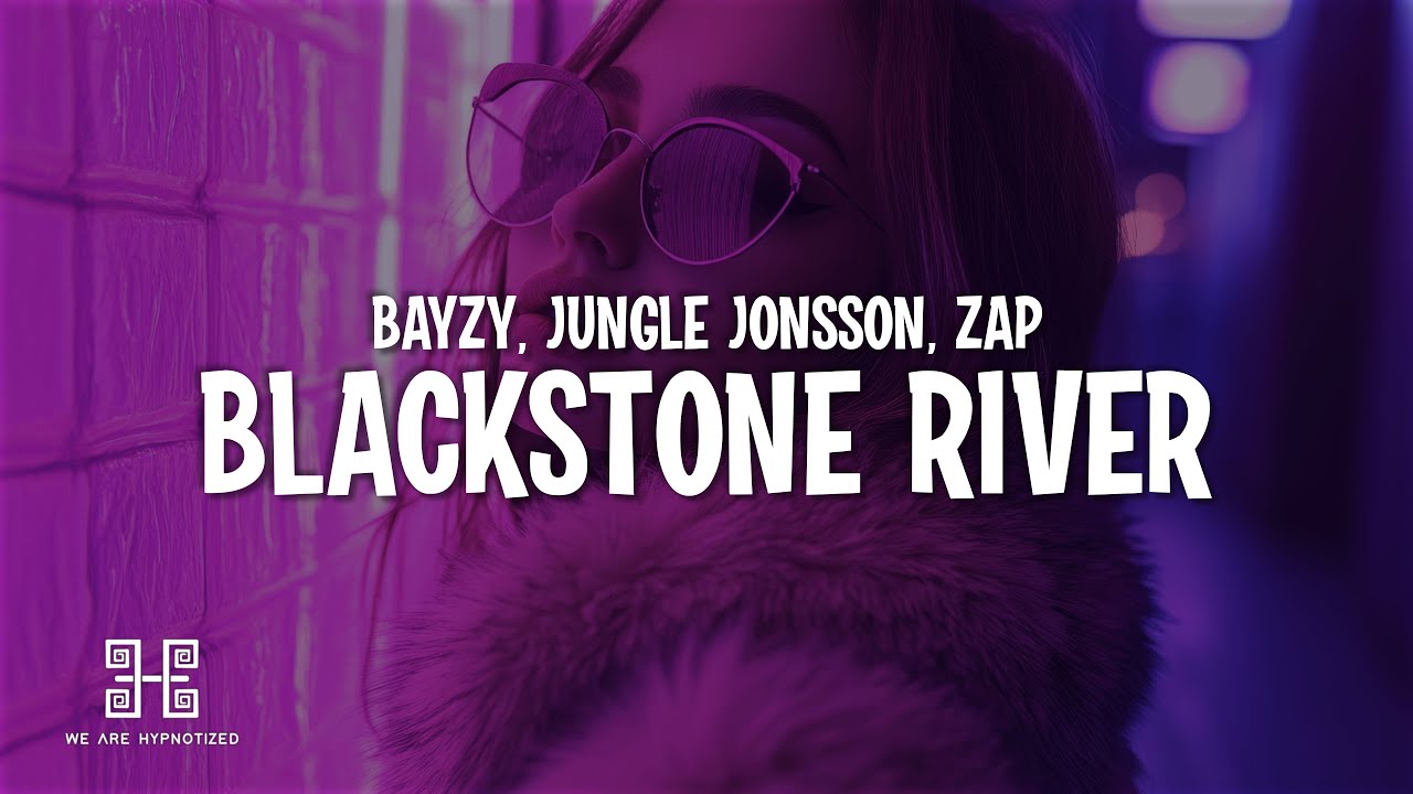 BAYZY, Jungle Jonsson & ZAP - Blackstone River BAYZY, Jungle Jonsson & ZAP - Blackstone River