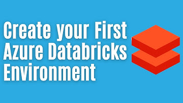 Create your First Azure Databricks Environment
