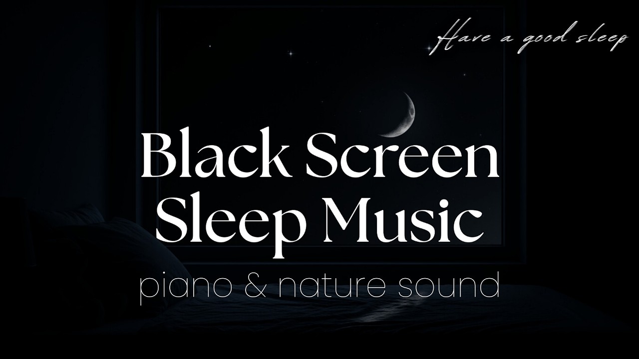 Sleep Music for Inner Calm and Deep Relaxation – 10 Hours (Piano with Nature sound) Black Screen
