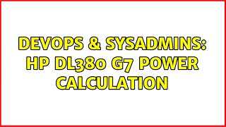 DevOps & SysAdmins: HP DL380 G7 Power Calculation