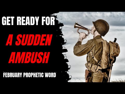 Get Ready For A Sudden Ambush- February prophetic Word