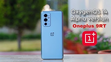 OxygenOS 14 ALPHA VERSION RELEASED ON ONEPLUS 9RT